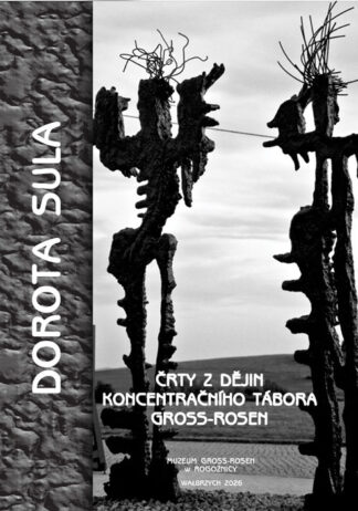 Črty z dějin koncentračního tábora Gross-Rosen – Dorota Sula
